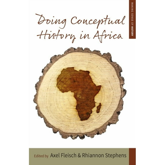 Making Sense of History Doing Conceptual History in Africa, Book 25, (Paperback)