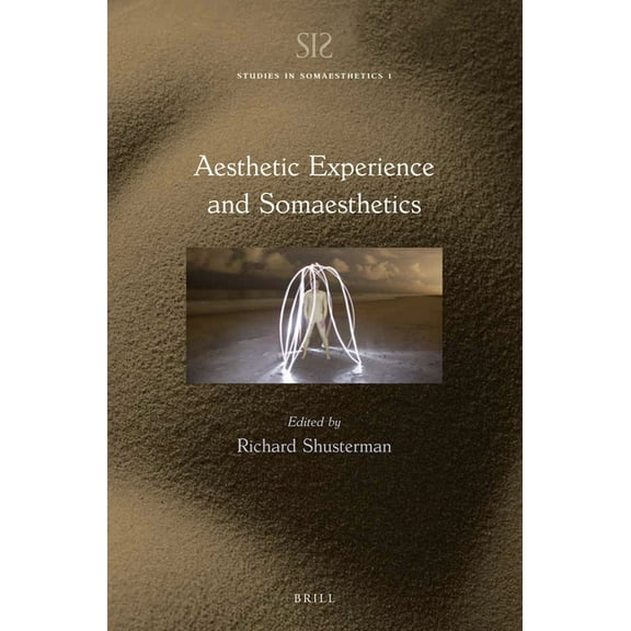 Studies in Somaesthetics Aesthetic Experience and Somaesthetics, Book 1, (Paperback)