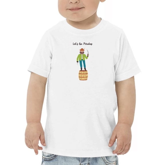 Lets Be Pirates On Wooden Barrel T-Shirt Toddler -Image by Shutterstock, 2 Toddler
