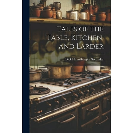 Tales of the Table, Kitchen, and Larder (Paperback)
