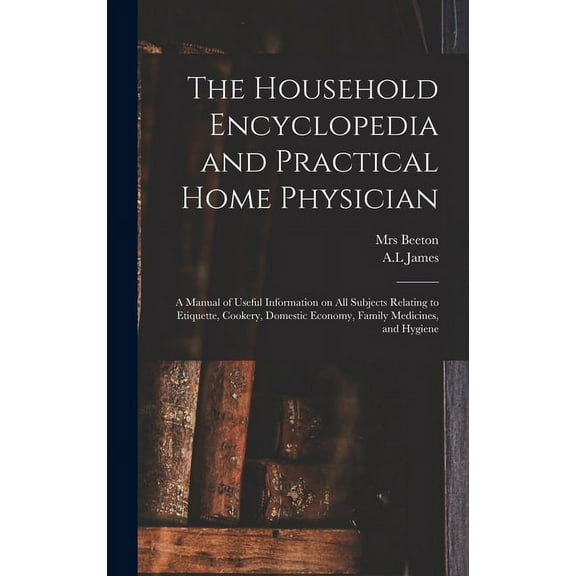 The Household Encyclopedia and Practical Home Physician (Hardcover)