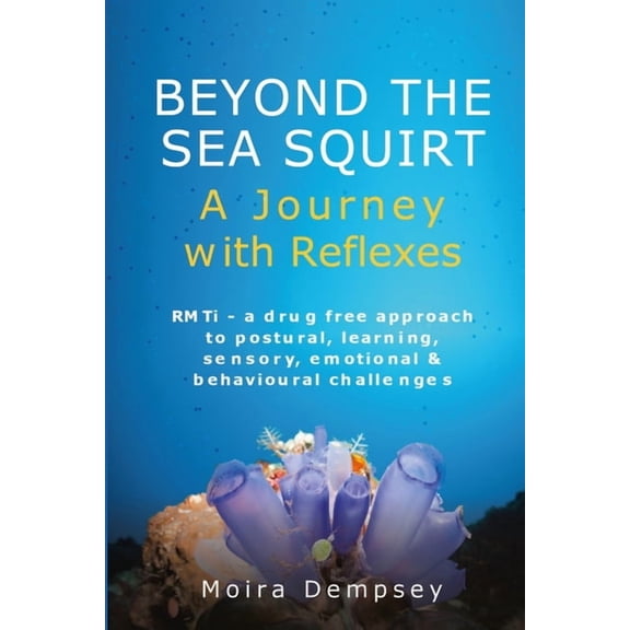 Beyond the Sea Squirt: A Journey with Reflexes, (Paperback)