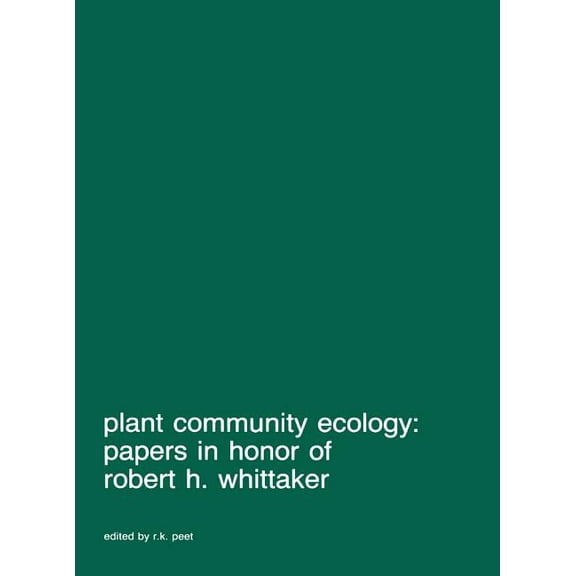 Advances in Vegetation Science Plant Community Ecology: Papers in Honor of Robert H. Whittaker, Book 7, (Hardcover)