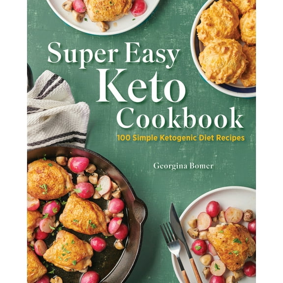 Super Easy Keto Cookbook: 100 Simple Ketogenic Diet Recipes, (Paperback)