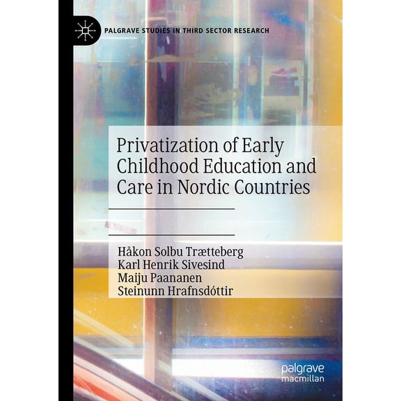 Palgrave Studies in Third Sector Researc Privatization of Early Childhood Education and Care in Nordic Countries, (Hardcover)