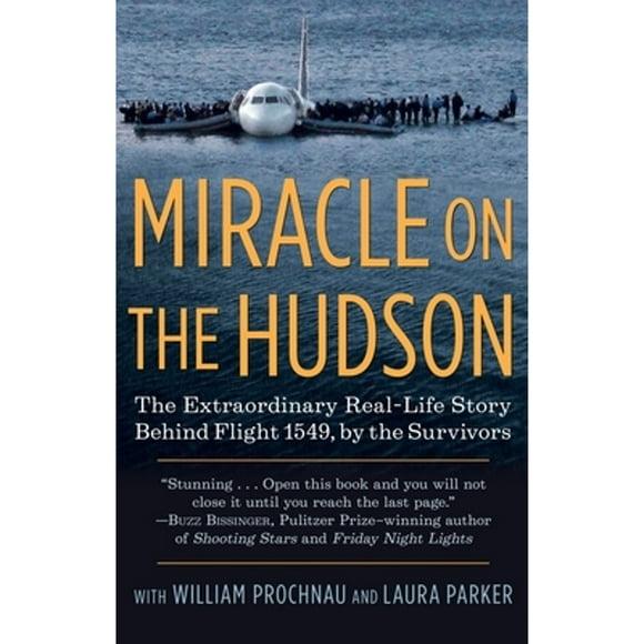 Pre-Owned Miracle on the Hudson: The Extraordinary Real-Life Story Behind Flight 1549, by the (Paperback 9780345520456) by The Survivors of Flight 1549, William Prochnau, Laura Parker