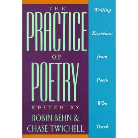 The Practice of Poetry: Writing Exercises from Poets Who Teach