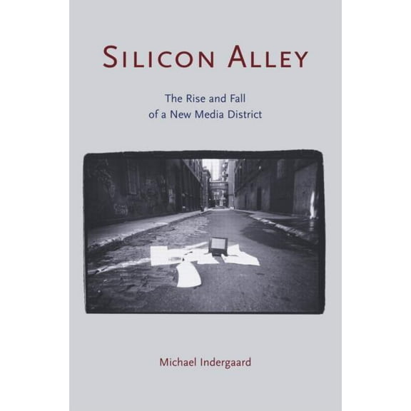 Cultural Spaces Silicon Alley: The Rise and Fall of a New Media District, (Paperback)