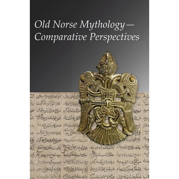 Publications of the Milman Parry Collection of Oral Literatu: Old Norse Mythology--Comparative Perspectives (Paperback)
