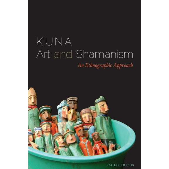 Kuna Art and Shamanism: An Ethnographic Approach, (Paperback)