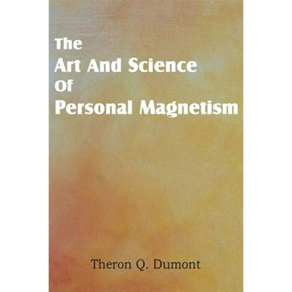 Art and Science of Personal Magnetism (Paperback)