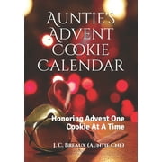 Auntie's Advent Cookie Calendar : Honoring Advent One Cookie At A Time (Paperback)