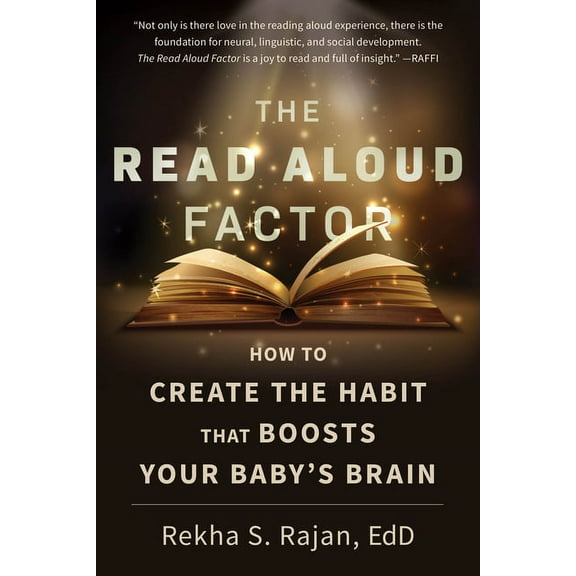 The Read Aloud Factor: How to Create the Habit That Boosts Your Baby's Brain, (Paperback)