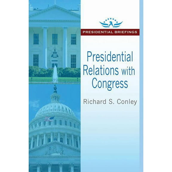 Presidential Briefings Presidential Relations with Congress, (Paperback)
