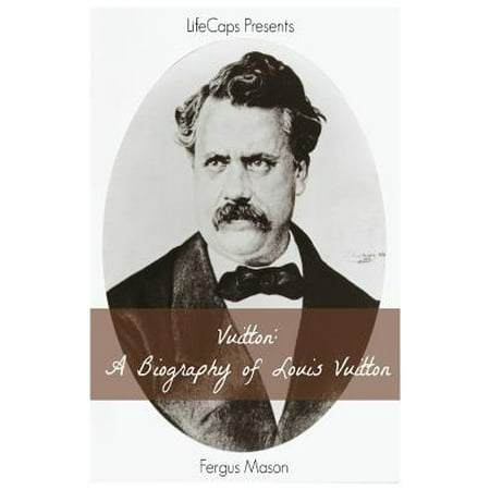 Vuitton : A Biography of Louis Vuitton (Best Louis Vuitton Bag For Moms)