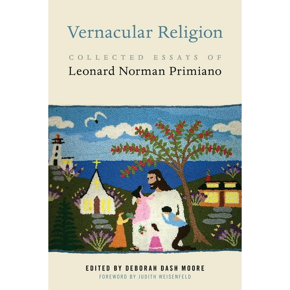 North American Religions Vernacular Religion: Collected Essays of Leonard Norman Primiano, Book 17, (Paperback)
