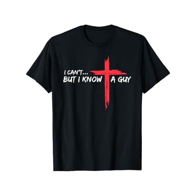 Cotton Short Sleeve T-Shirt I Can't But I Know A Guy Jesus Cross Funny Christian T-Shirt