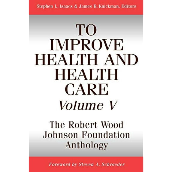 Pre-Owned To Improve Health and Health Care, Volume V: The Robert Wood Johnson Foundation Anthology, 9780787959463, 0787959464, Paperback, 1st, First Edition, First Printing edition