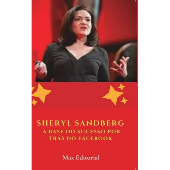 Sheryl Sandberg: A Base do Sucesso por Trás do Facebook, (Hardcover)