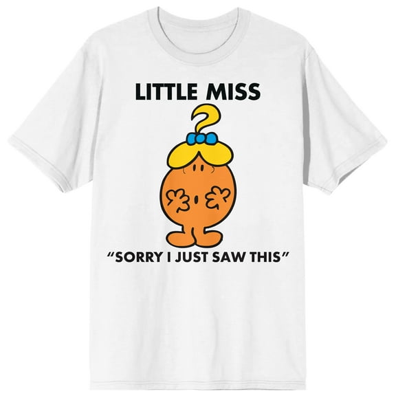 Mr Men and Little Miss Little Miss Sorry I Just Saw This Women's White Short Sleeve Crew Neck Tee-XS