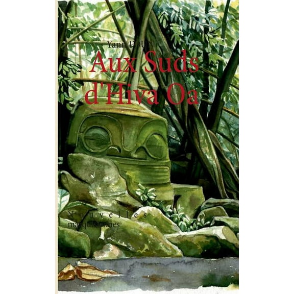 Aux Suds d'Hiva Oa: Nouvelles marquisiennes, (Paperback)