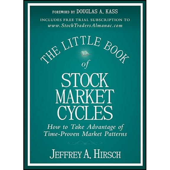 Little Books. Big Profits The Little Book of Stock Market Cycles: How to Take Advantage of Time-Proven Market Patterns, Book 43, (Hardcover)