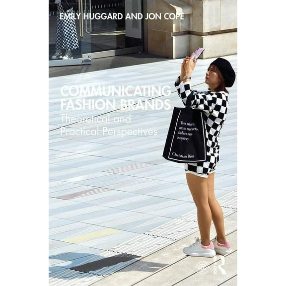 Communicating Fashion Brands: Theoretical and Practical Perspectives, (Paperback)