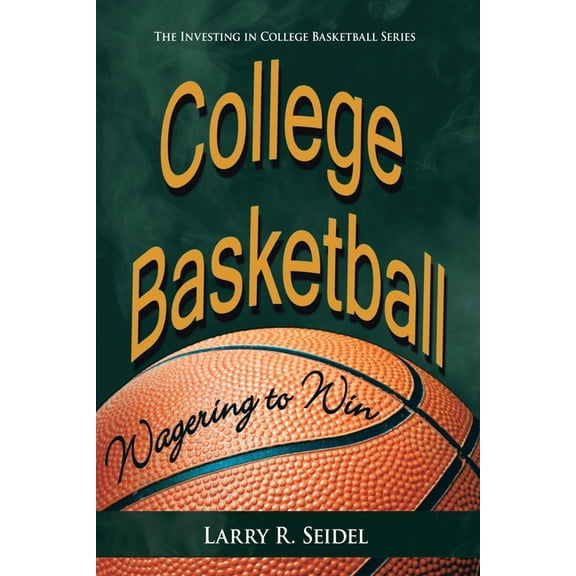 College Basketball : Wagering to Win