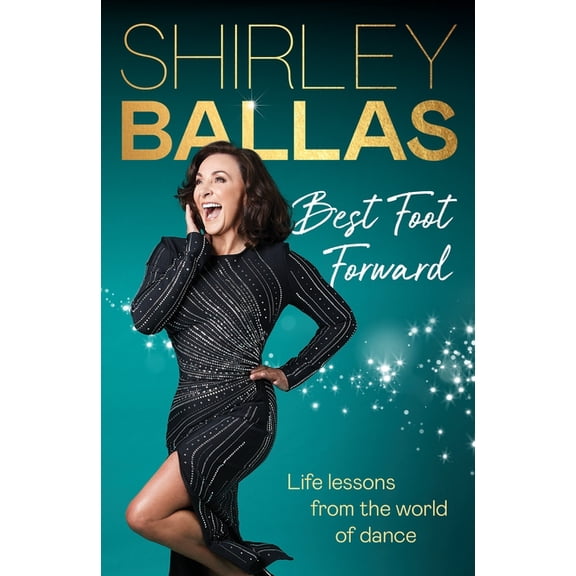 Best Foot Forward: Life Lessons from the World of Dance, (Hardcover)