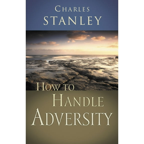 How to Handle Adversity: You Can Have Victory in Christ, (Paperback)