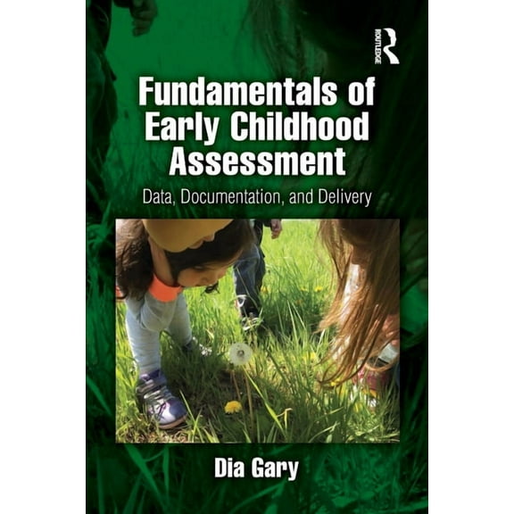 Fundamentals of Early Childhood Assessment: Data, Documentation, and Delivery, (Paperback)
