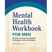 Mental Health Workbook for Men : Exercises to Improve Your Emotional, Psychological, and Social Well-Being (Paperback)