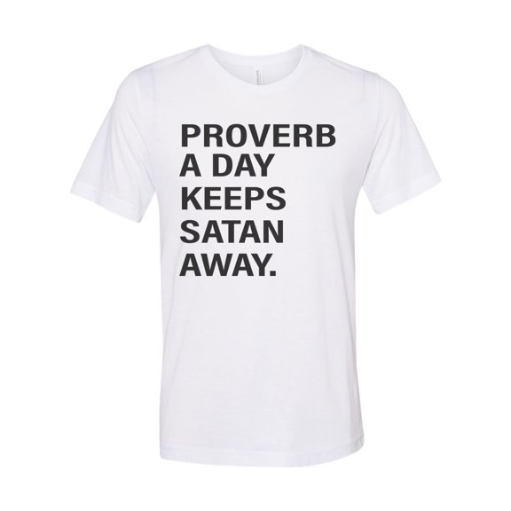 Christian Shirt, Proverb A Day Keeps Satan Away, Religious Shirt, Unisex Fit, Jesus Shirt, Gift For Her, Christian Apparel, Inspirational T, White, LARGE