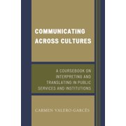 Communicating Across Cultures: A Coursebook on Interpreting and Translating in Public Services and Institutions, (Paperback)