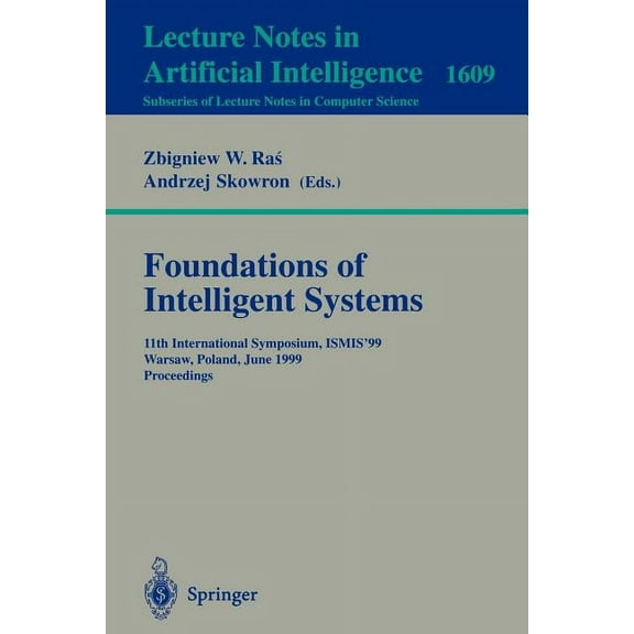 Foundations of Intelligent Systems: 11th International Symposium, Ismis'99, Warsaw, Poland, June 8-11, 1999, Proceedings, (Paperback)