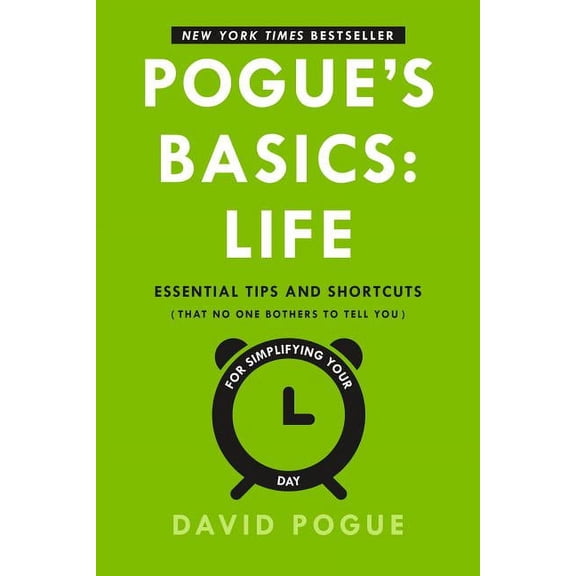 POGUE'S BASICS: LIFE: ESS ENTIAL TIPS AND SHORTCUT