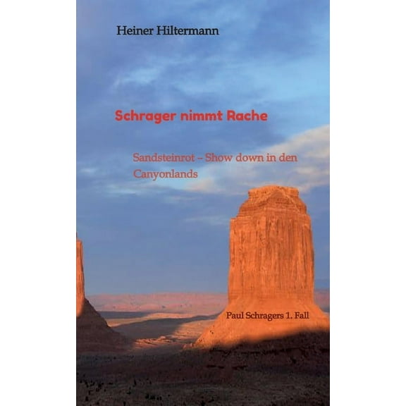 Schrager nimmt Rache: Sandsteinrot - Show down in den Canyonlands (Paperback)