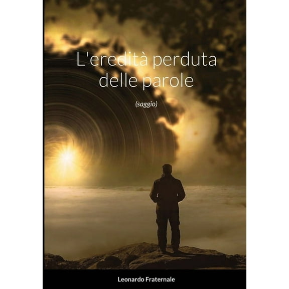 L'ereditÃ  perduta delle parole: (saggio), (Paperback)