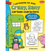 Crazy, Zany Cartoon Characters: Learn to Draw 20 Weird, Wacky Characters! [Paperback - Used]