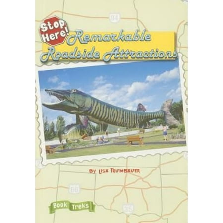 Stop Here! Remarkable Roadside Attractions