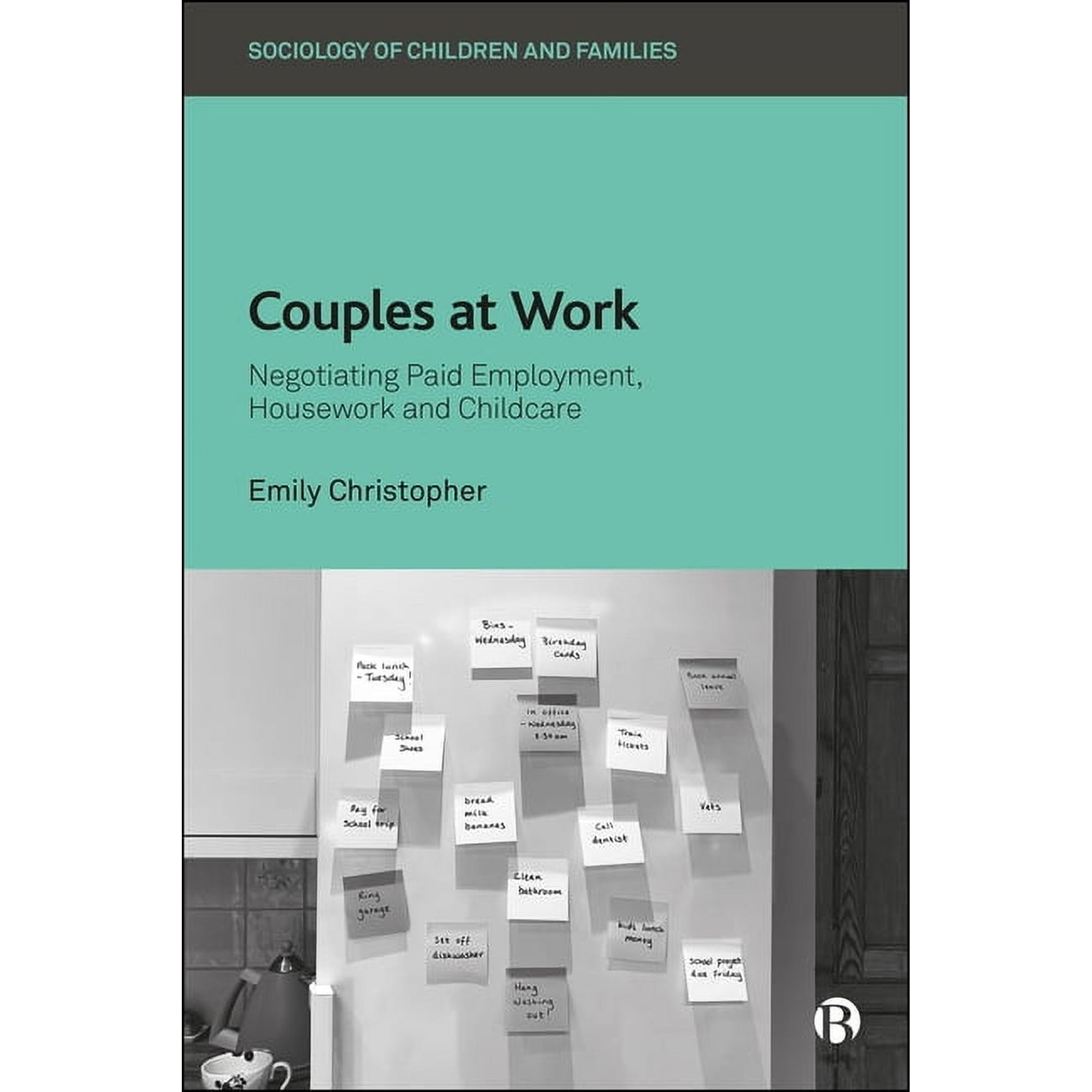 Sociology of Children and Families Couples at Work: Negotiating Paid Employment Housework and Childcare (Hardcover)
