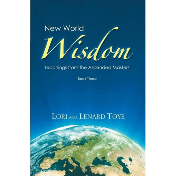 New World Wisdom New World Wisdom, Book Three: Teachings from the Ascended Masters, Book 3, (Paperback)