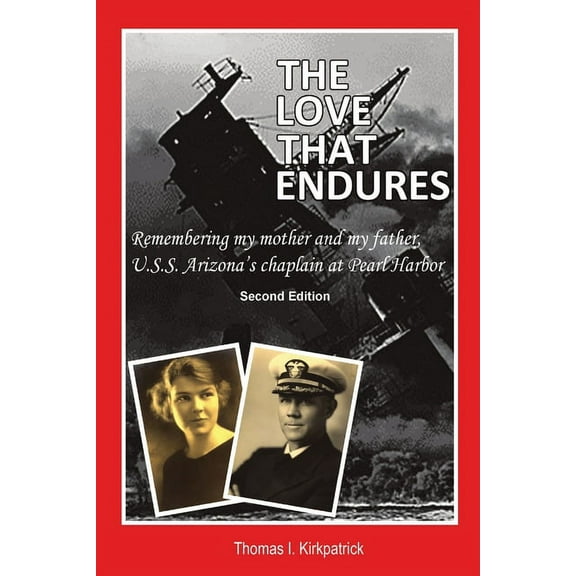 The Love That Endures, Second Edition: Remembering My Mother and My Father, U.S.S. Arizona's Chaplain At Pearl Harb, (Paperback)