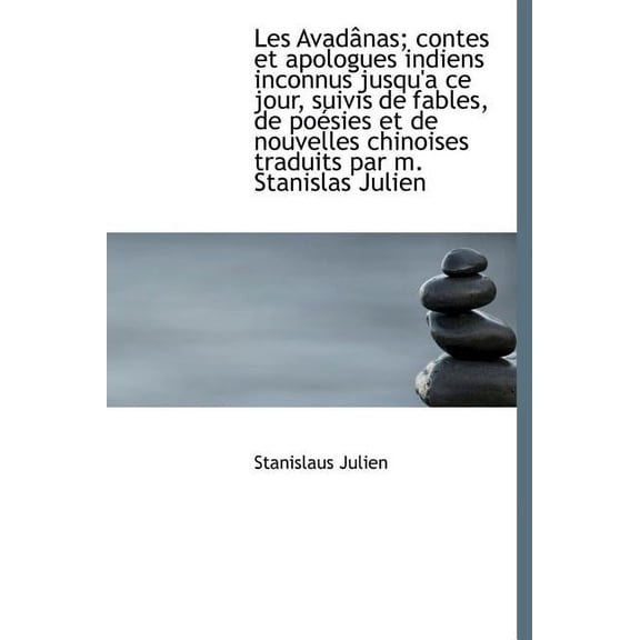 Les Avad NAS; Contes Et Apologues Indiens Inconnus Jusqu'a Ce Jour, Suivis de Fables, de Po Sies Et (Hardcover)