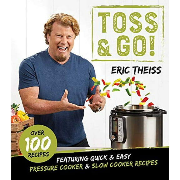Pre-Owned Toss & Go!: Featuring Quick & Easy Pressure Cooker & Slow Cooker Recipes (Hardcover) 1642937428 9781642937428