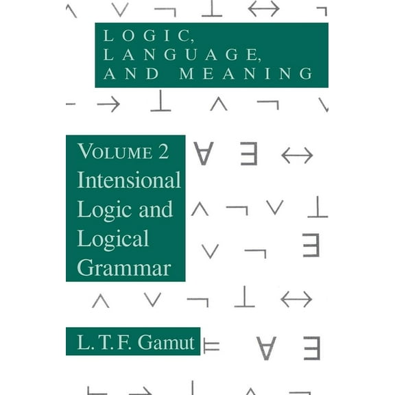 Logic, Language, and Meaning, Volume 2: Intensional Logic and Logical Grammar, (Paperback)