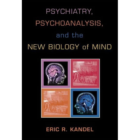 Psychiatry, Psychoanalysis, and the New Biology of Mind (Hardcover)