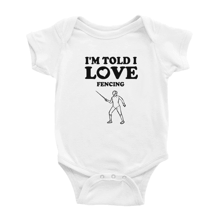 

I m Told I love Fencing Cute Newborn Clothes For Boy Girl Unisex