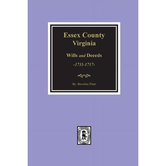 Essex County, Virginia Wills and Deeds, 1711-1717 (Paperback)