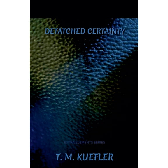 Extra Elements Detached Certainty, Book 24, (Paperback)